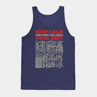 Keep Calm and Carry on, Like a Good Brit Tank Top